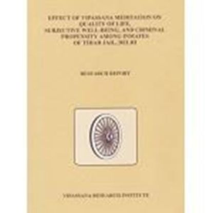 Picture of Effect of Vipassana Meditation on the Quality of Life, Subjective Well-Being, and Criminal Propensity among Inmates of Tihar Jail, Delhi (Research Report)